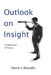 Outlook On Insight: A Collection of Poetry by Daniel J. Mocadlo