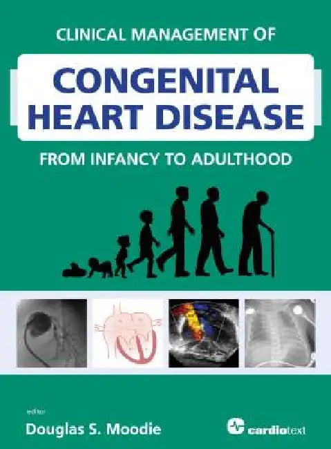 Clinical Management of Congenital Heart Disease from Infancy to Adulthood by Douglas S., M.D. (EDT) Moodie