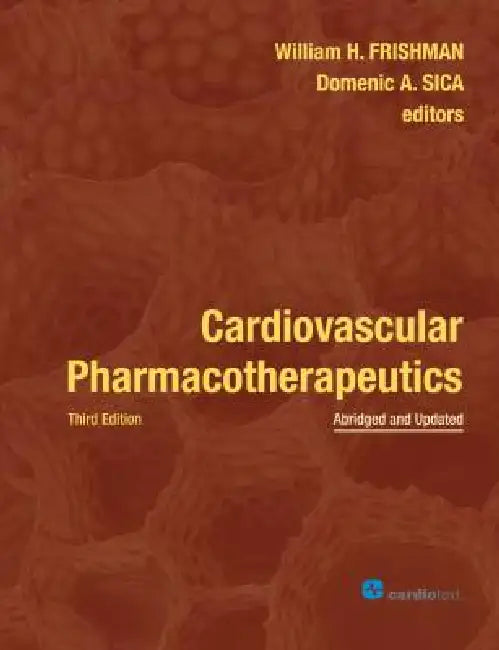 Cardiovascular Pharmacotherapeutics by William H., M.D. (EDT)/ Sica, Domenic A., M.D. (EDT) Frishman