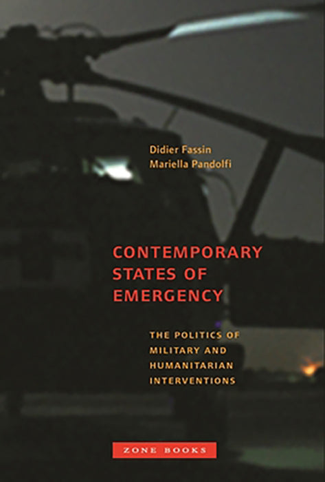 Contemporary States Of Emergency: The Politics of Military and Humanitarian Interventions