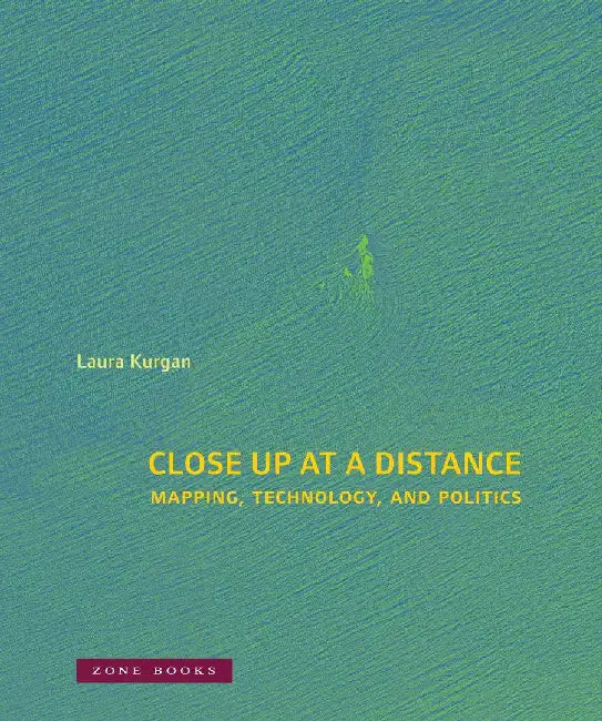 Close Up at a Distance by Laura Kurgan