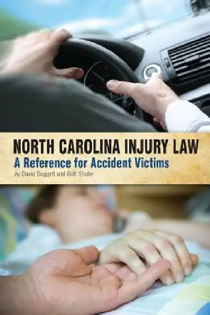 North Carolina Injury Law: A Reference for Accident Victims by Griff Shuler