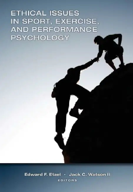 Ethical Issues in Sport, Exercise & Performance Psychology by Dr Edward Etzel