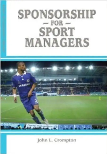 Sponsorship for Sport Managers by John L. Crompton
