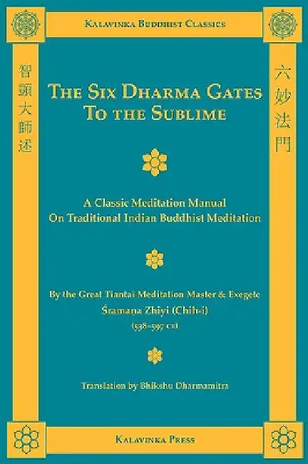 The Six Dharma Gates to the Sublime by Shramana Zhiyi, Bhikshu Dharmamitra