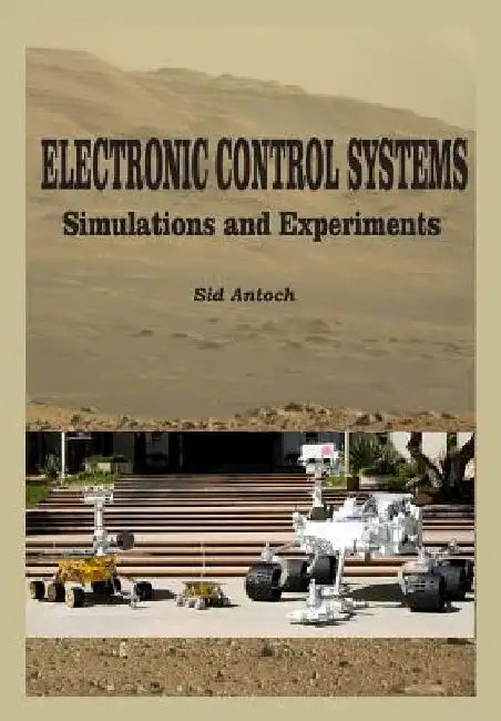 Electronic Control Systems: Simulations and Experiments by Sid Antoch