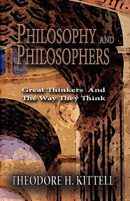 Philosophy and Philosophers by Theodore H. Kittell