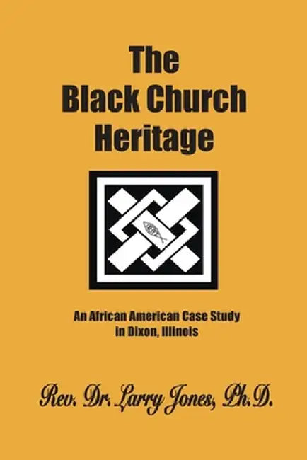The Black Church Heritage by Larry Jones