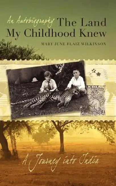 The Land My Childhood Knew by Mary June Flaiz Wilkinson