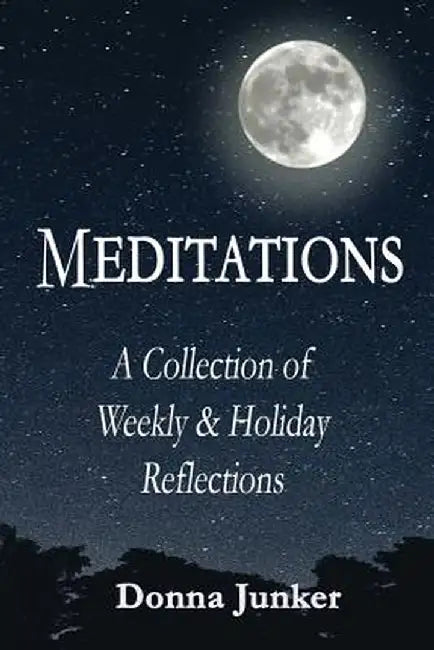 Meditations: A Collection of Weekly & Holiday Reflections by Donna Junker