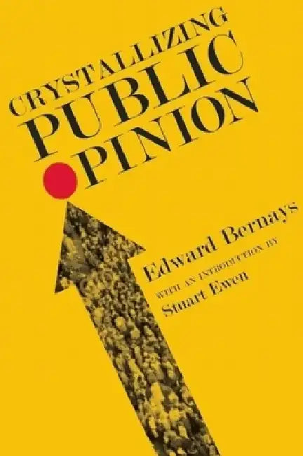 Crystallizing Public Opinion by Edward L. Bernays
