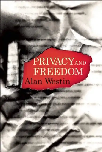 Privacy and Freedom by Alan F. Westin