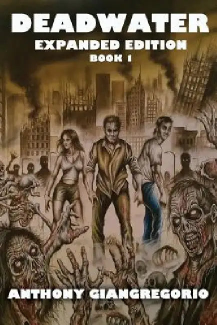 Deadwater: A Zombie Story ( Special Edition) by Anthony Giangregorio