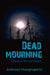 Dead Mourning: A Zombie Horror Story by Anthony Giangregorio