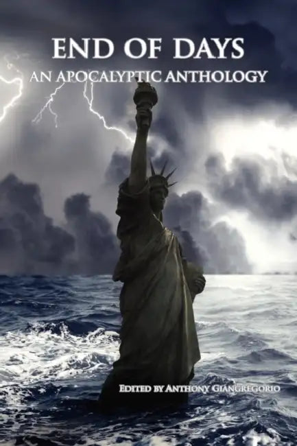 End of Days: An Apocalyptic Anthology by Anthony Giangregorio