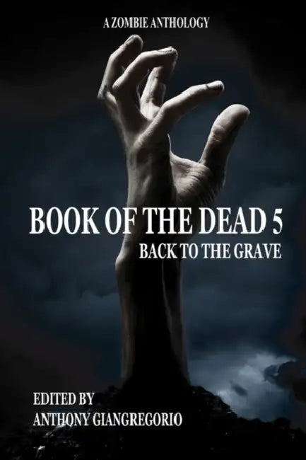 Book of the Dead 5: Back to the Grave by David Renfrow, Rick Moore, Anthony Giangregorio