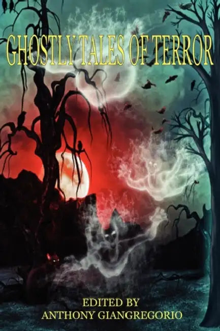Ghostly Tales of Terror by Anthony Giangregorio