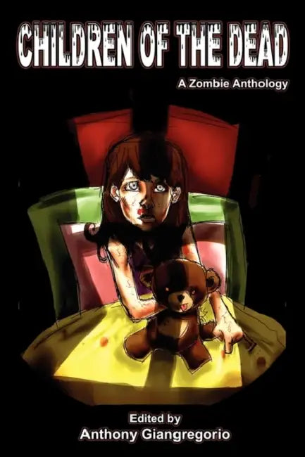 Children of the Dead: A Zombie Anthology by Anthony Giangregorio