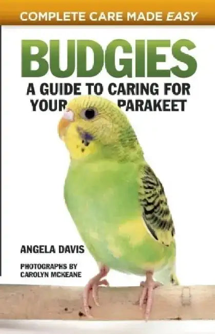 Budgies: A Guide to Caring for Your Parakeet by Angela Davids