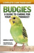 Budgies: A Guide to Caring for Your Parakeet by Angela Davids