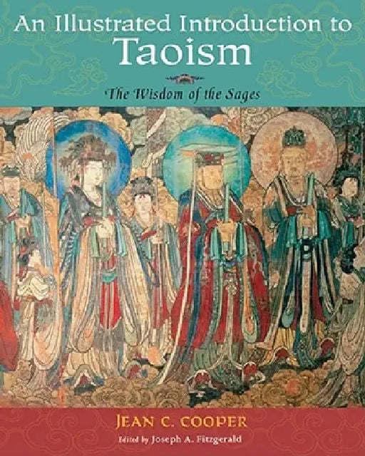 Illustrated Introduction to Taoism: The Wisdom of the Sages by Jean C. Cooper