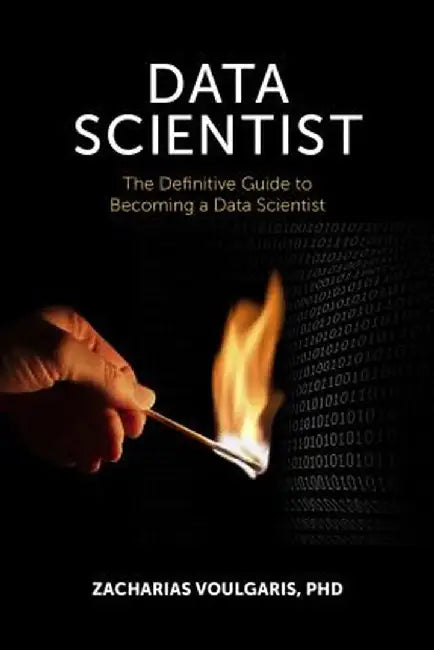 Data Scientist: The Definitive Guide to Becoming a Data Scientist by Zacharias Voulgaris
