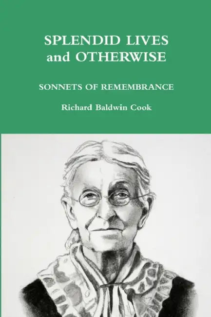 SPLENDID LIVES and OTHERWISE by Richard Baldwin Cook