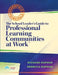 The School Leader's Guide to Professional Learning Communities at Work TM by Richard Dufour