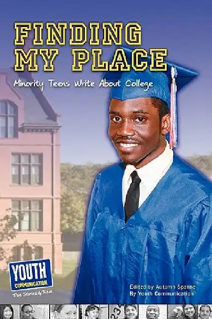 Finding My Place: Minority Teens Write about College by Autumn Spanne