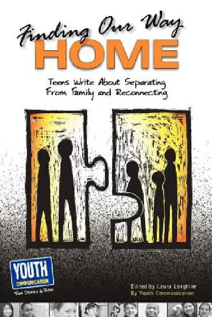 Finding Our Way Home: Teens Write about Separating from Family and Reconnecting by Laura Longhine