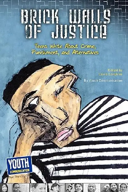 Brick Walls of Justice: Teens Write about Crime, Punishment, and Alternatives by Laura Longhine