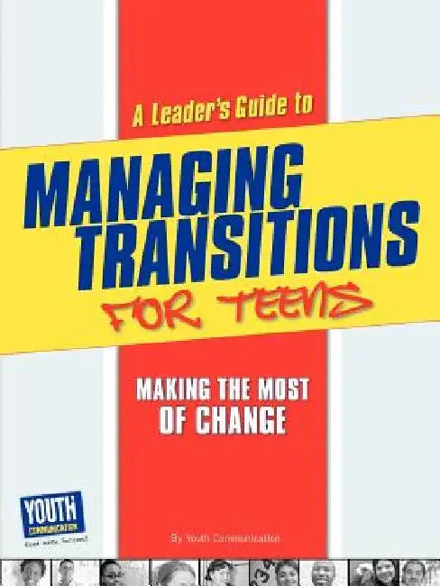 A Leader's Guide to Managing Transitions for Teens: Making the Most of Change by Autumn Spanne