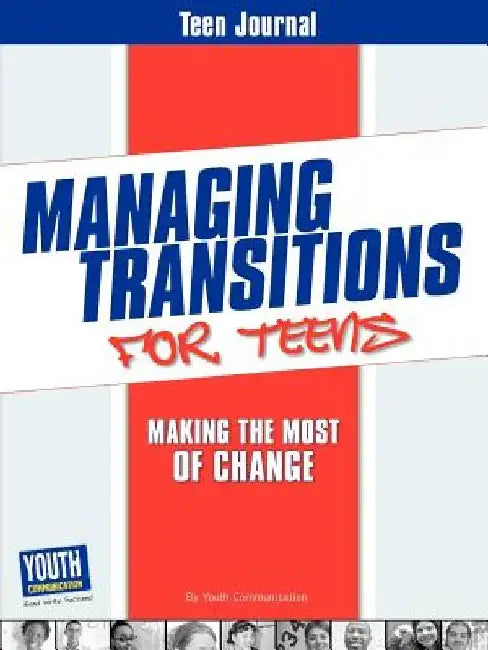 Teen Journal for Managing Transitions for Teens: Making the Most of Change by Autumn Spanne