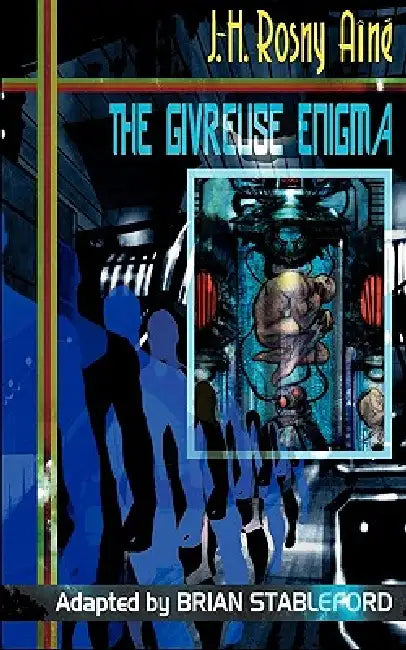 The Givreuse Enigma by J. -H Rosny Aine, Brian Stableford