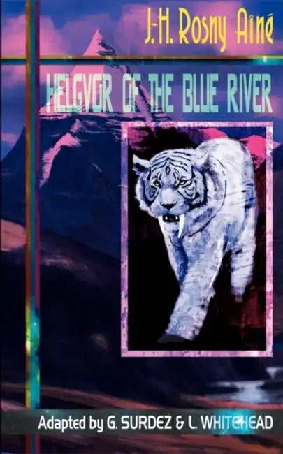 Helgvor of the Blue River by J. -H Rosny Aine, Rosny Aine, Georges Surdez