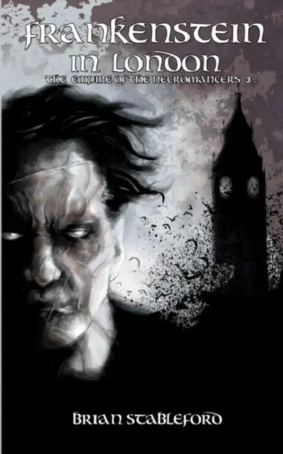 Frankenstein in London (the Empire of the Necromancers 3) by Brian Stableford