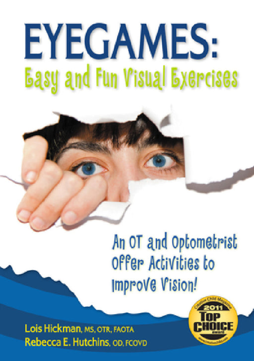 Eyegames: Easy and Fun Visual Exercises: An OT and Optometrist Offer Activities to Enhance Vision! by Lois Hickman, Rebecca Hutchins