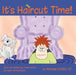 It's Haircut Time!: How One Little Boy Overcame His Fear of Haircuts by Michele Griffin