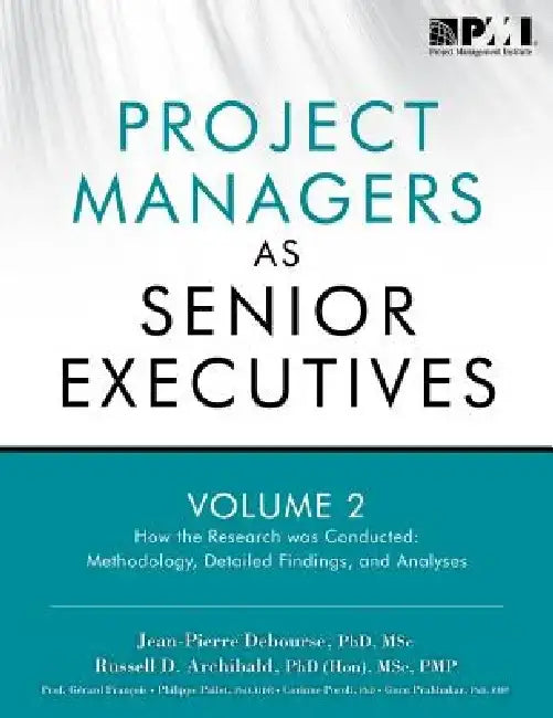 Project Managers as Senior Executives: How the Research Was Conducted by Russell D. Archibald Phd (Hon) Msc Pmp