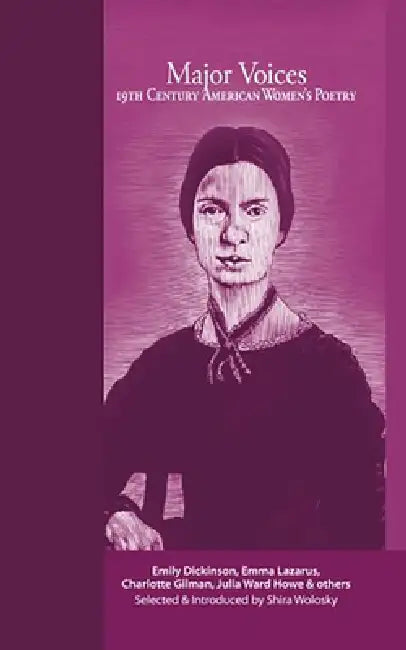 Major Voices in 19th Century American Women's Poetry by Shira Wolosky