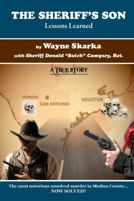 The Sheriff's Son: Lessons Learned by Wayne Skarka, Donald Butch Campsey