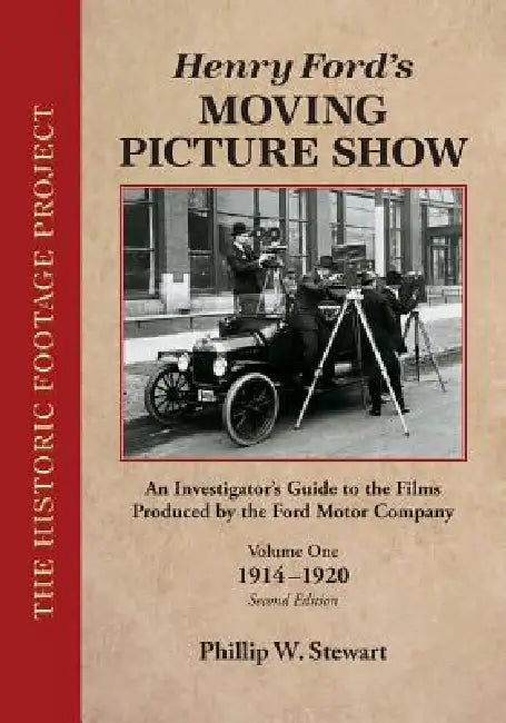 Henry Ford's Moving Picture Show by Phillip W. Stewart