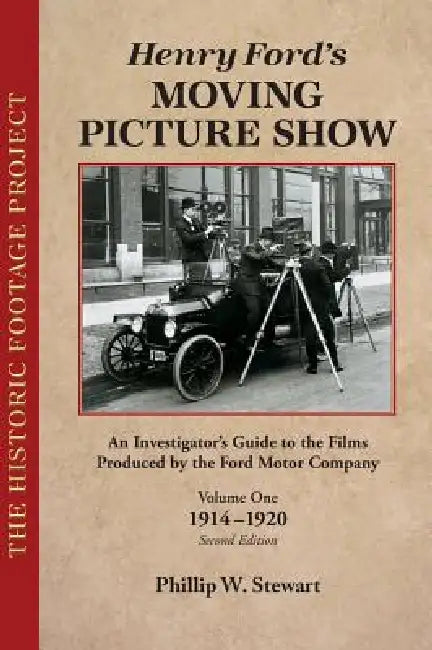 Henry Ford's Moving Picture Show by Phillip W. Stewart
