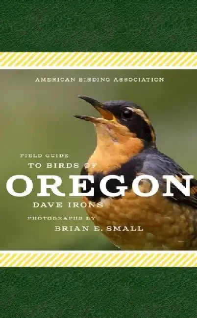 American Birding Association Field Guide to Birds of Oregon by Dave Irons