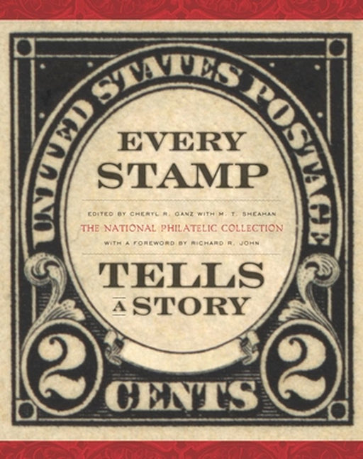 Every Stamp Tells a Story: The National Philatelic Collection by Cheryl Ganz