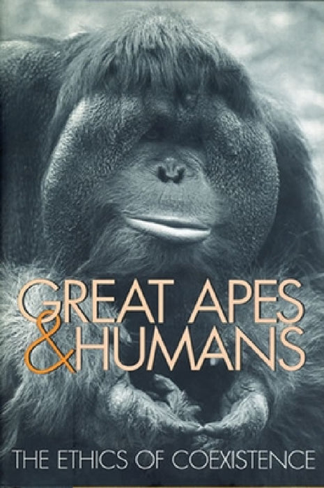 Great Apes & Humans: The Ethics of Coexistence by Benjamin B. Beck, Tara S. Stoinski, Michael Hutchins