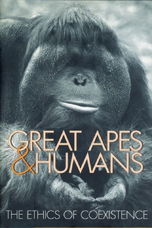 Great Apes & Humans: The Ethics of Coexistence by Benjamin B. Beck, Tara S. Stoinski, Michael Hutchins