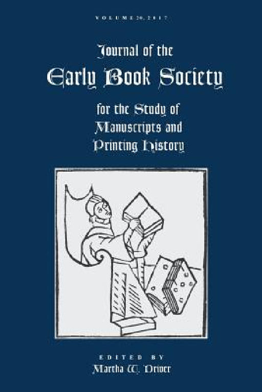 Journal of the Early Book Society Vol 20: For the Study of Manuscripts and Printing History by Martha W. Driver