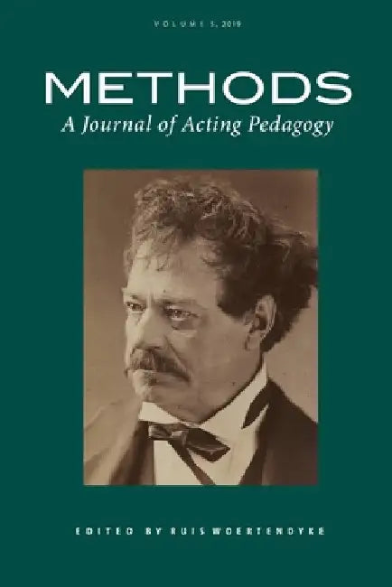 Methods Vol 5: A Journal of Acting Pedagogy by Ruis Woertendyke