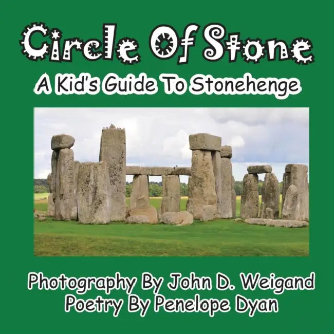 Circle Of Stone---A Kid's Guide To Stonehenge by John D. Weigand, Penelope Dyan